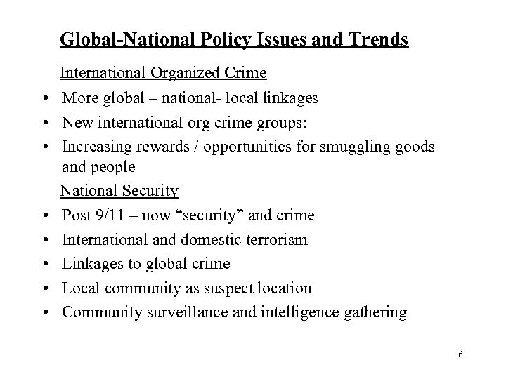 Global-National Policy Issues and Trends International Organized Crime • More global – national- local