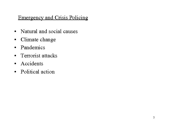 Emergency and Crisis Policing • • • Natural and social causes Climate change Pandemics