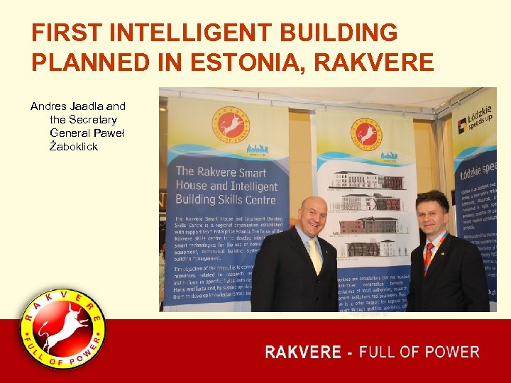 FIRST INTELLIGENT BUILDING PLANNED IN ESTONIA, RAKVERE Andres Jaadla and the Secretary General Paweł