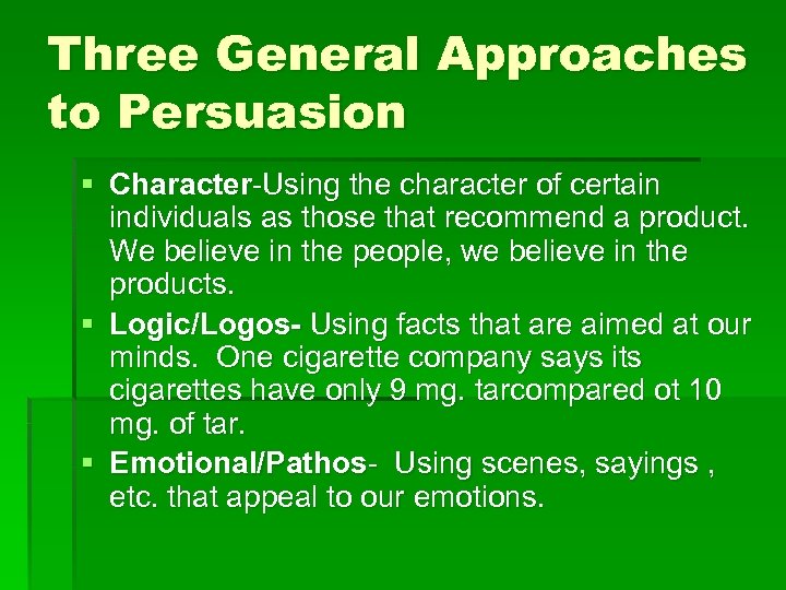 Three General Approaches to Persuasion § Character-Using the character of certain individuals as those