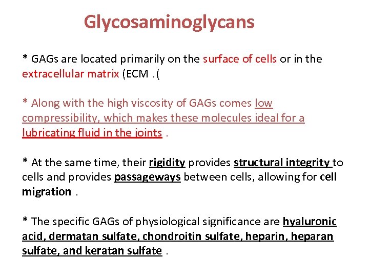 Glycosaminoglycans * GAGs are located primarily on the surface of cells or in the