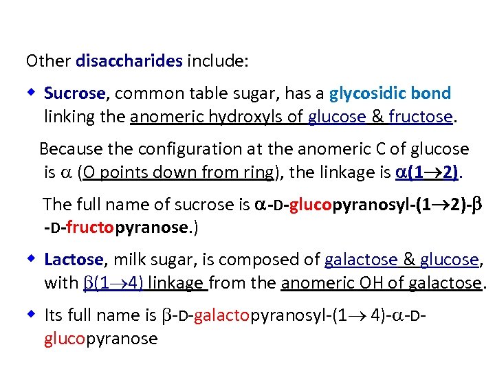 Other disaccharides include: w Sucrose, common table sugar, has a glycosidic bond linking the