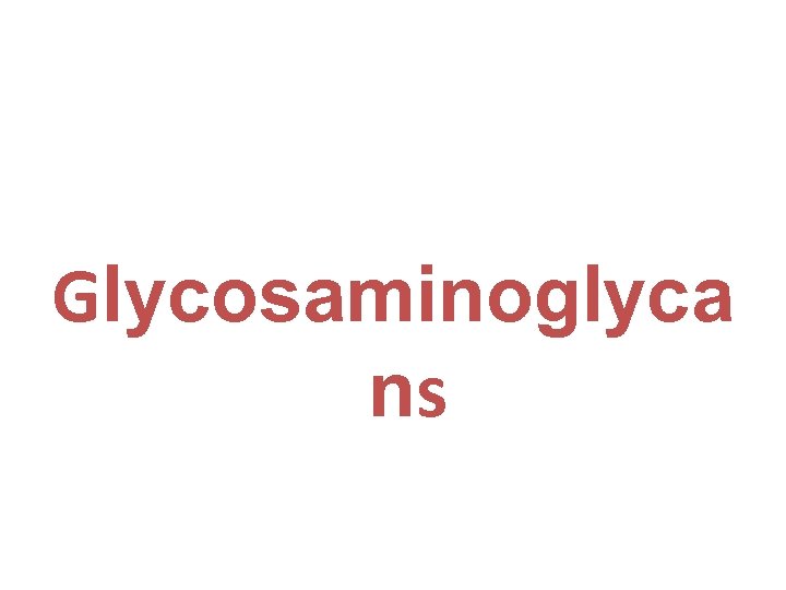 Glycosaminoglyca ns 