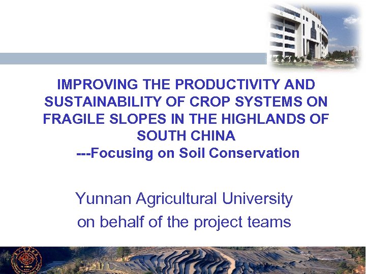 IMPROVING THE PRODUCTIVITY AND SUSTAINABILITY OF CROP SYSTEMS ON FRAGILE SLOPES IN THE HIGHLANDS