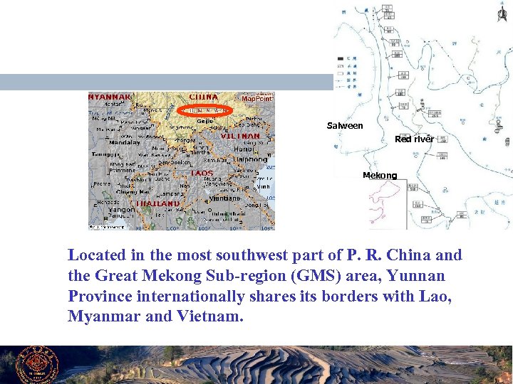 Salween Red river Mekong Located in the most southwest part of P. R. China