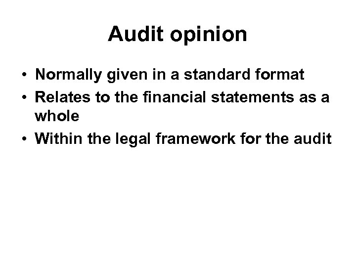 Audit opinion • Normally given in a standard format • Relates to the financial