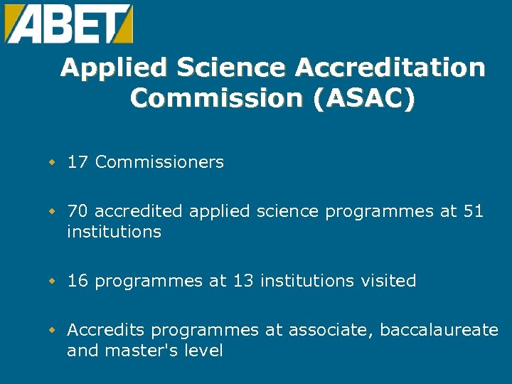 Applied Science Accreditation Commission (ASAC) w 17 Commissioners w 70 accredited applied science programmes