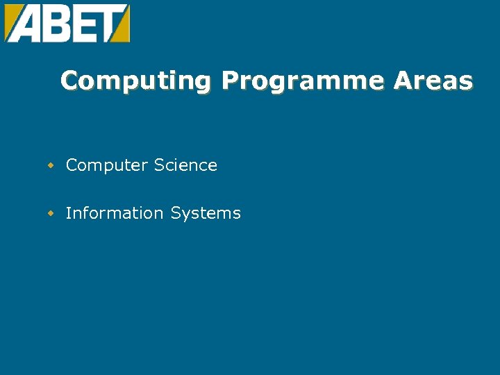 Computing Programme Areas w Computer Science w Information Systems 