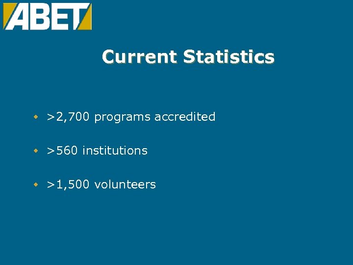 Current Statistics w >2, 700 programs accredited w >560 institutions w >1, 500 volunteers