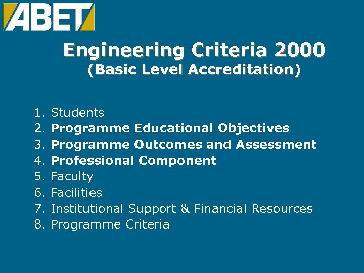 Engineering Criteria 2000 (Basic Level Accreditation) 1. 2. 3. 4. 5. 6. 7. 8.