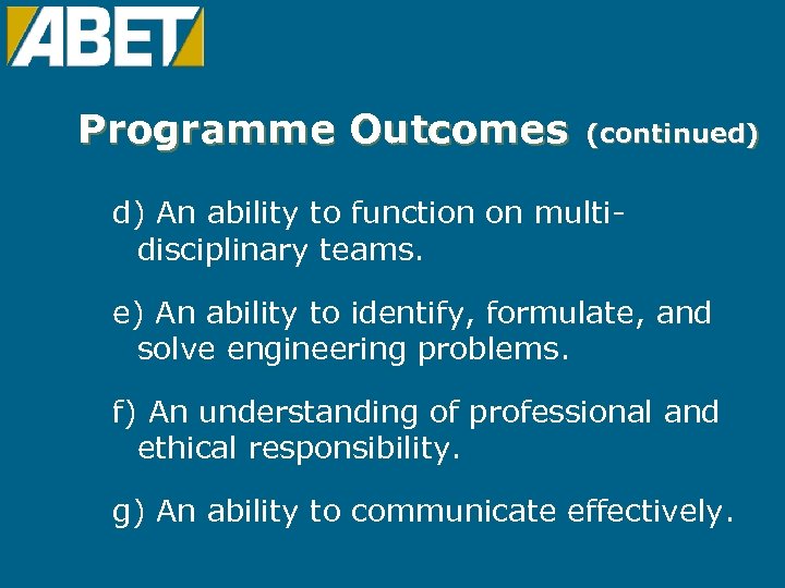 Programme Outcomes (continued) d) An ability to function on multidisciplinary teams. e) An ability