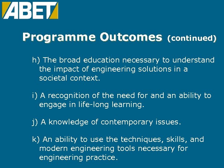 Programme Outcomes (continued) h) The broad education necessary to understand the impact of engineering