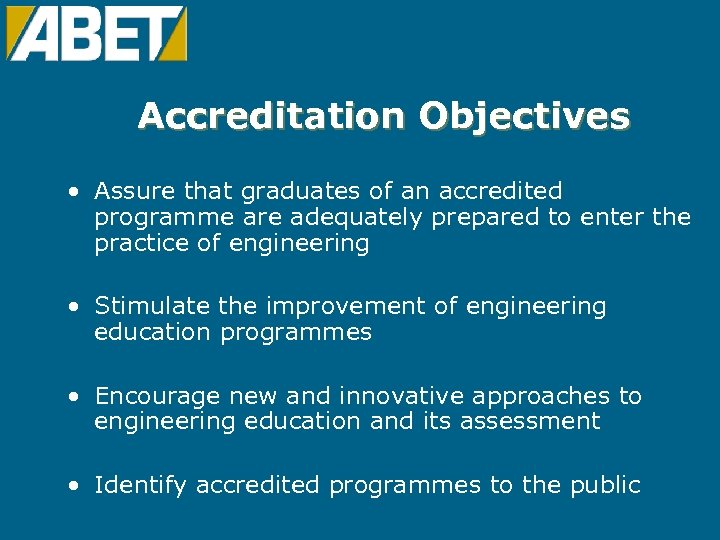 Accreditation Objectives • Assure that graduates of an accredited programme are adequately prepared to