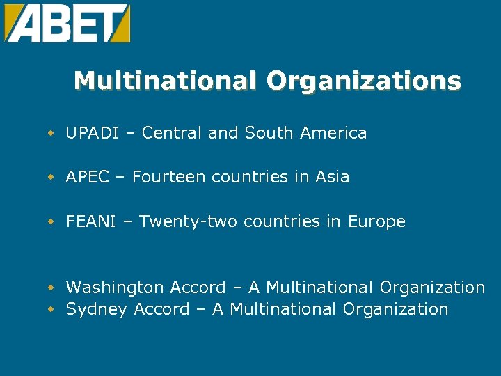 Multinational Organizations w UPADI – Central and South America w APEC – Fourteen countries