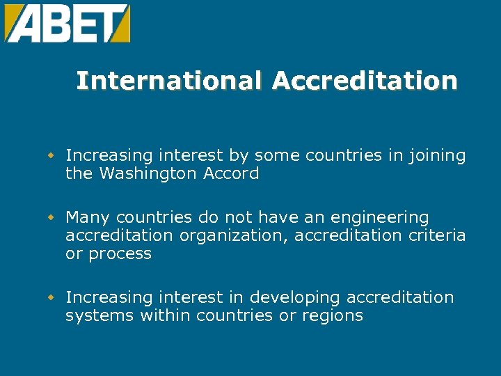 International Accreditation w Increasing interest by some countries in joining the Washington Accord w