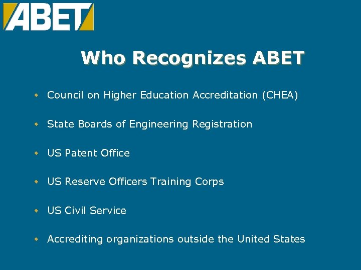 Who Recognizes ABET w Council on Higher Education Accreditation (CHEA) w State Boards of