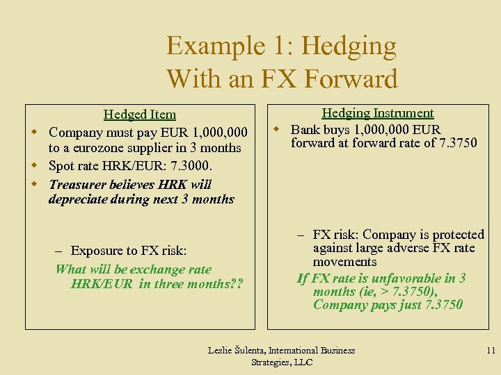 Example 1: Hedging With an FX Forward Hedged Item w Company must pay EUR