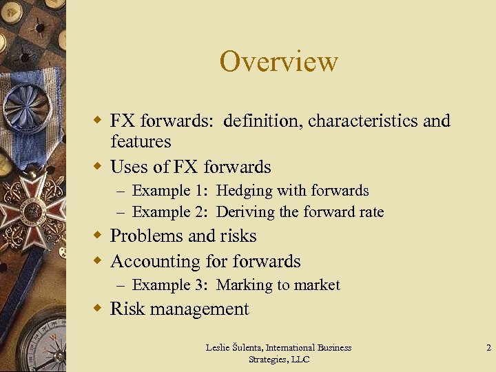 Overview w FX forwards: definition, characteristics and features w Uses of FX forwards –