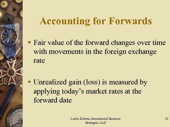 Accounting for Forwards w Fair value of the forward changes over time with movements