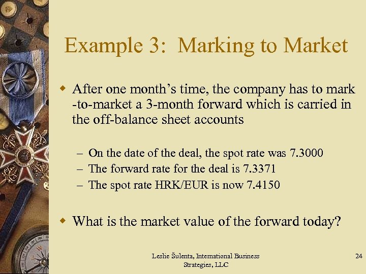 Example 3: Marking to Market w After one month’s time, the company has to