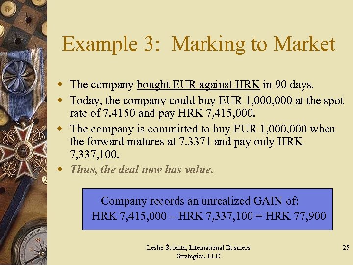 Example 3: Marking to Market w The company bought EUR against HRK in 90