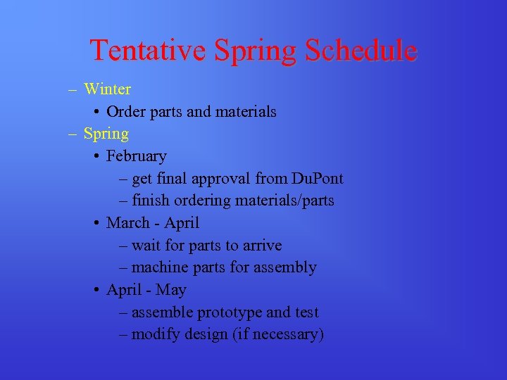 Tentative Spring Schedule – Winter • Order parts and materials – Spring • February