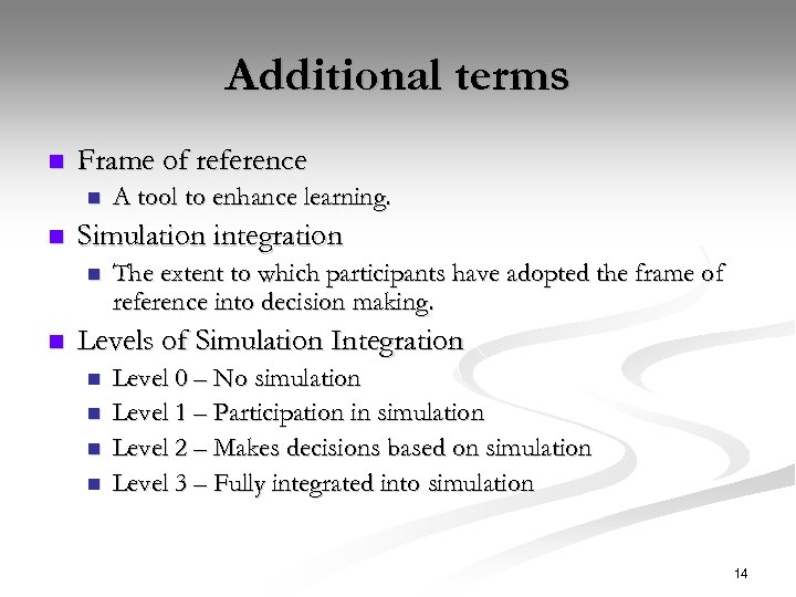 Additional terms n Frame of reference n n Simulation integration n n A tool