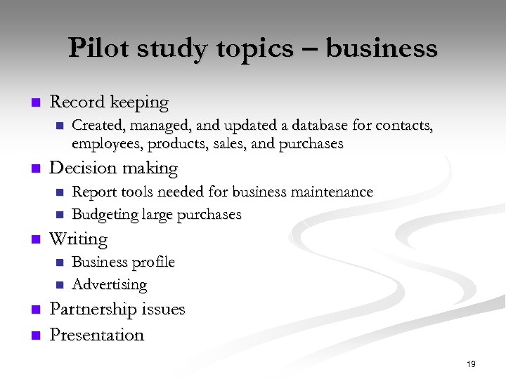 Pilot study topics – business n Record keeping n n Decision making n n