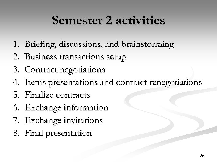 Semester 2 activities 1. 2. 3. 4. 5. 6. 7. 8. Briefing, discussions, and
