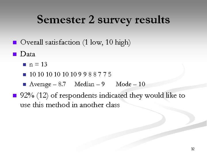 Semester 2 survey results n n Overall satisfaction (1 low, 10 high) Data n