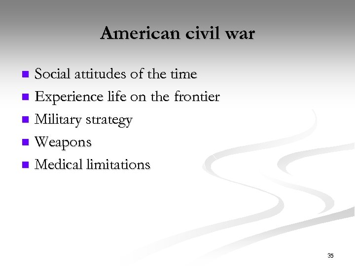 American civil war Social attitudes of the time n Experience life on the frontier