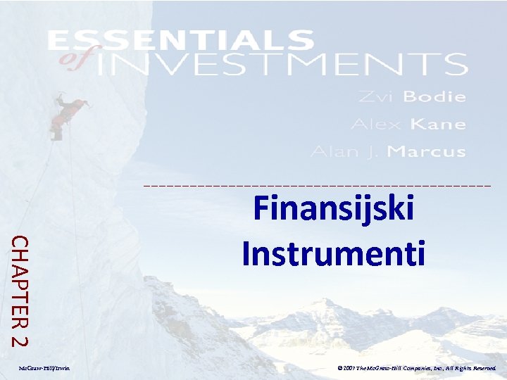 CHAPTER 2 Mc. Graw-Hill/Irwin Finansijski Instrumenti © 2007 The Mc. Graw-Hill Companies, Inc. ,