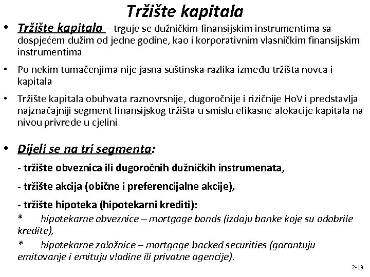 Tržište kapitala • Tržište kapitala – trguje se dužničkim finansijskim instrumentima sa dospjećem dužim