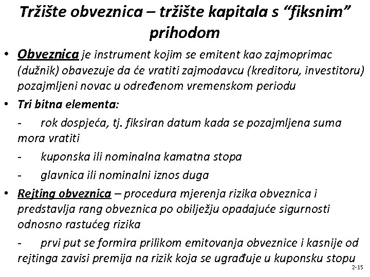 Tržište obveznica – tržište kapitala s “fiksnim” prihodom • Obveznica je instrument kojim se
