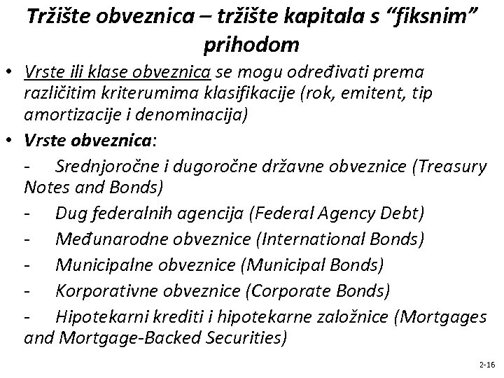 Tržište obveznica – tržište kapitala s “fiksnim” prihodom • Vrste ili klase obveznica se