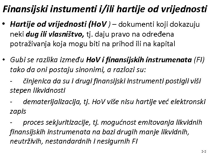 Finansijski instumenti i/ili hartije od vrijednosti • Hartije od vrijednosti (Ho. V ) –