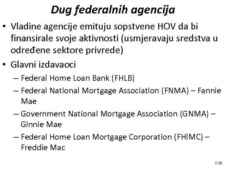Dug federalnih agencija • Vladine agencije emituju sopstvene HOV da bi finansirale svoje aktivnosti