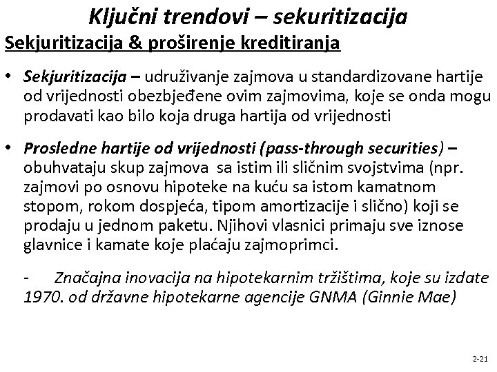 Ključni trendovi – sekuritizacija Sekjuritizacija & proširenje kreditiranja • Sekjuritizacija – udruživanje zajmova u