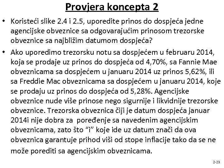 Provjera koncepta 2 • Koristeći slike 2. 4 i 2. 5, uporedite prinos do