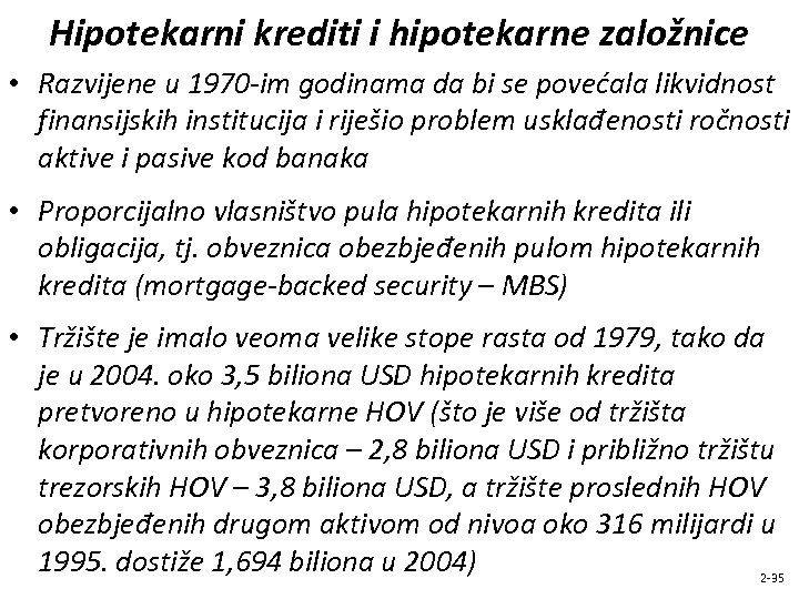 Hipotekarni krediti i hipotekarne založnice • Razvijene u 1970 -im godinama da bi se