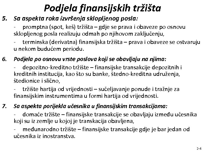Podjela finansijskih tržišta 5. Sa aspekta roka izvršenja sklopljenog posla: - promptna (spot, keš)