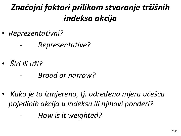 Značajni faktori prilikom stvaranje tržišnih indeksa akcija • Reprezentativni? Representative? • Širi ili uži?