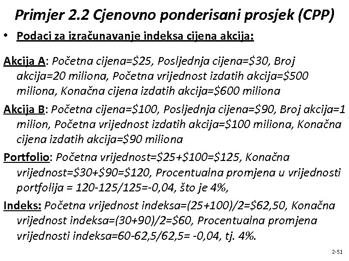 Primjer 2. 2 Cjenovno ponderisani prosjek (CPP) • Podaci za izračunavanje indeksa cijena akcija: