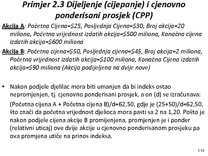 Primjer 2. 3 Dijeljenje (cijepanje) i cjenovno ponderisani prosjek (CPP) Akcija A: Početna Cijena=$25,