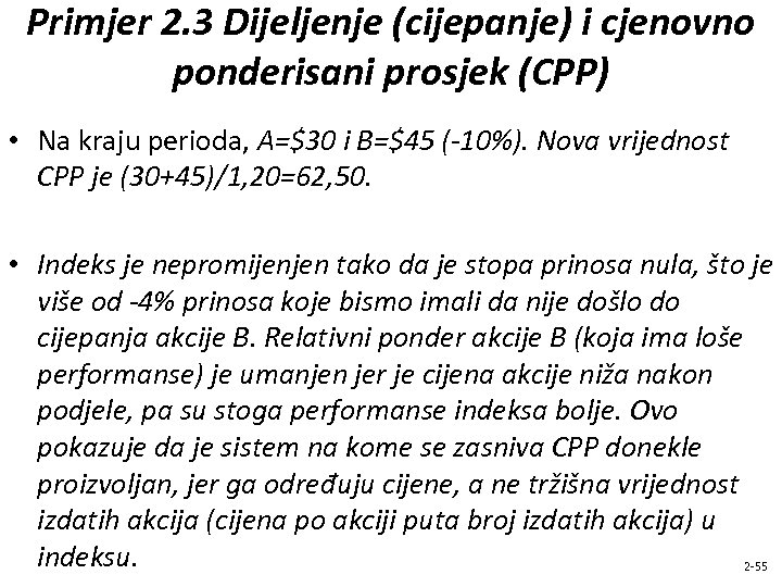 Primjer 2. 3 Dijeljenje (cijepanje) i cjenovno ponderisani prosjek (CPP) • Na kraju perioda,