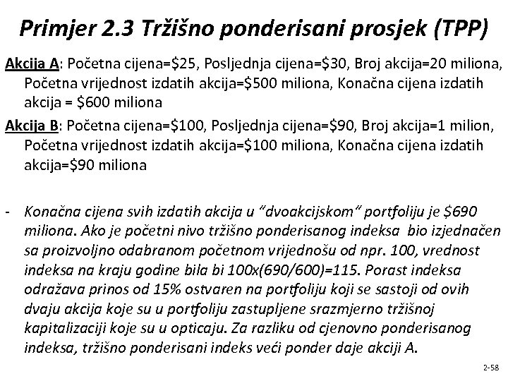 Primjer 2. 3 Tržišno ponderisani prosjek (TPP) Akcija A: Početna cijena=$25, Posljednja cijena=$30, Broj