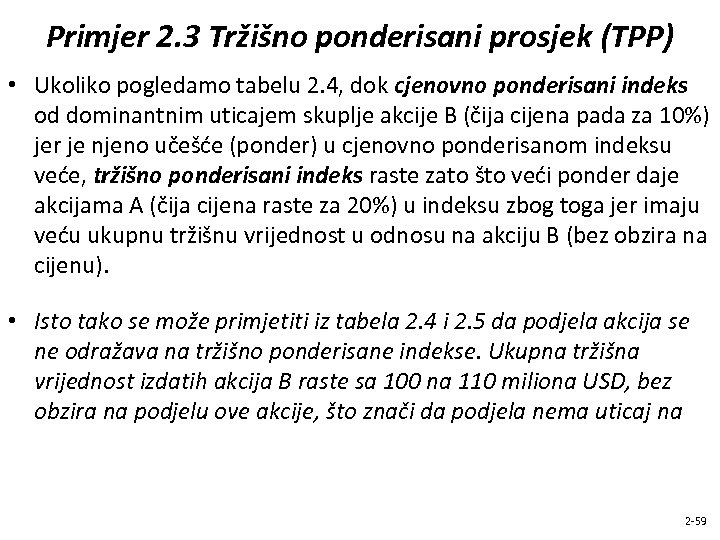 Primjer 2. 3 Tržišno ponderisani prosjek (TPP) • Ukoliko pogledamo tabelu 2. 4, dok