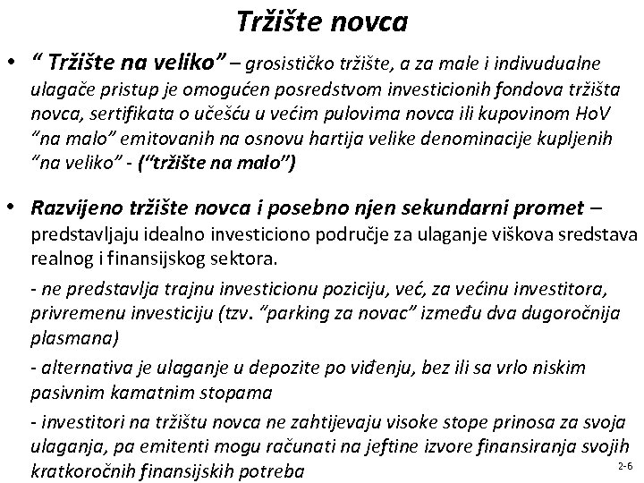 Tržište novca • “ Tržište na veliko” – grosističko tržište, a za male i