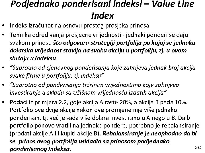 Podjednako ponderisani indeksi – Value Line Index • Indeks izračunat na osnovu prostog prosjeka