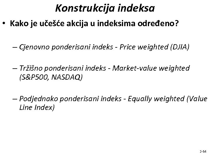 Konstrukcija indeksa • Kako je učešće akcija u indeksima određeno? – Cjenovno ponderisani indeks